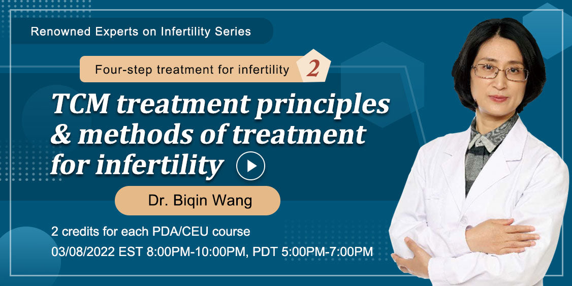 Four-step treatment for infertility Session 2: TCM treatment principles & methods of treatment for infertility