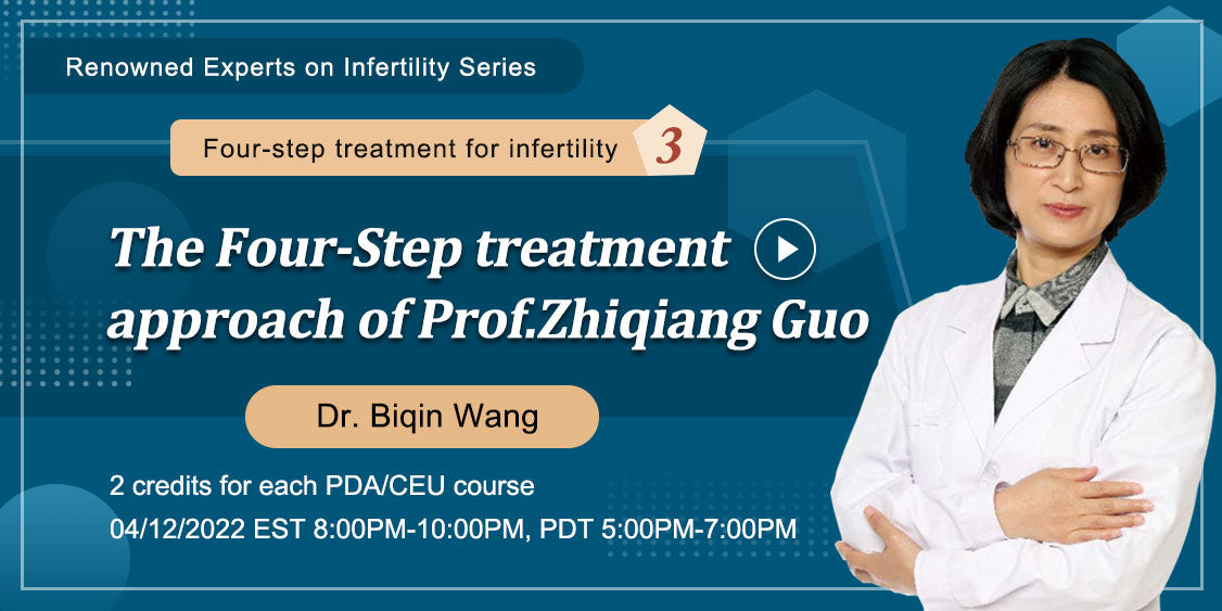 Four-step treatment for infertility Session 3: The Four-Step treatment approach of Prof. Zhiqiang Guo